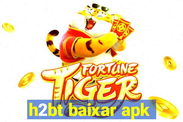 h2bt baixar apk